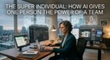 The Super Individual: How AI Gives One Person the Power of a Team